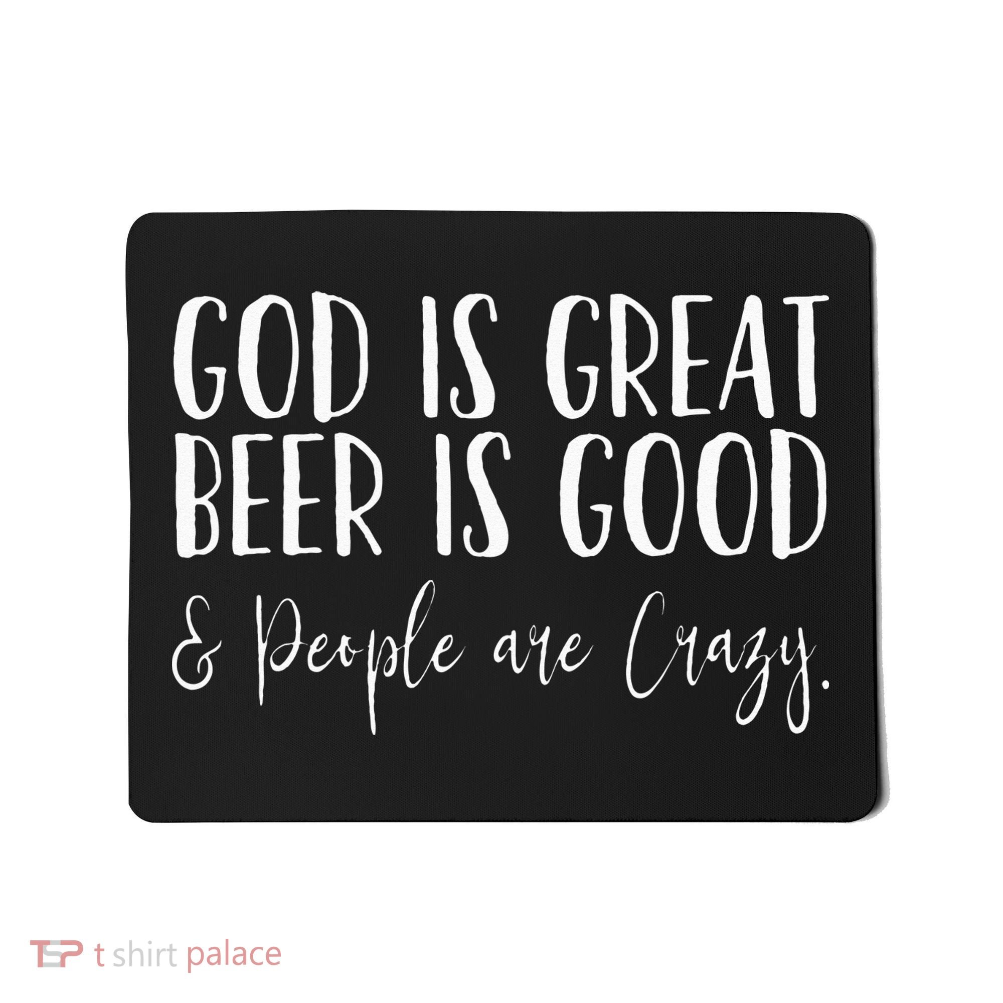 God is great beer is good and people are crazy Mousepad