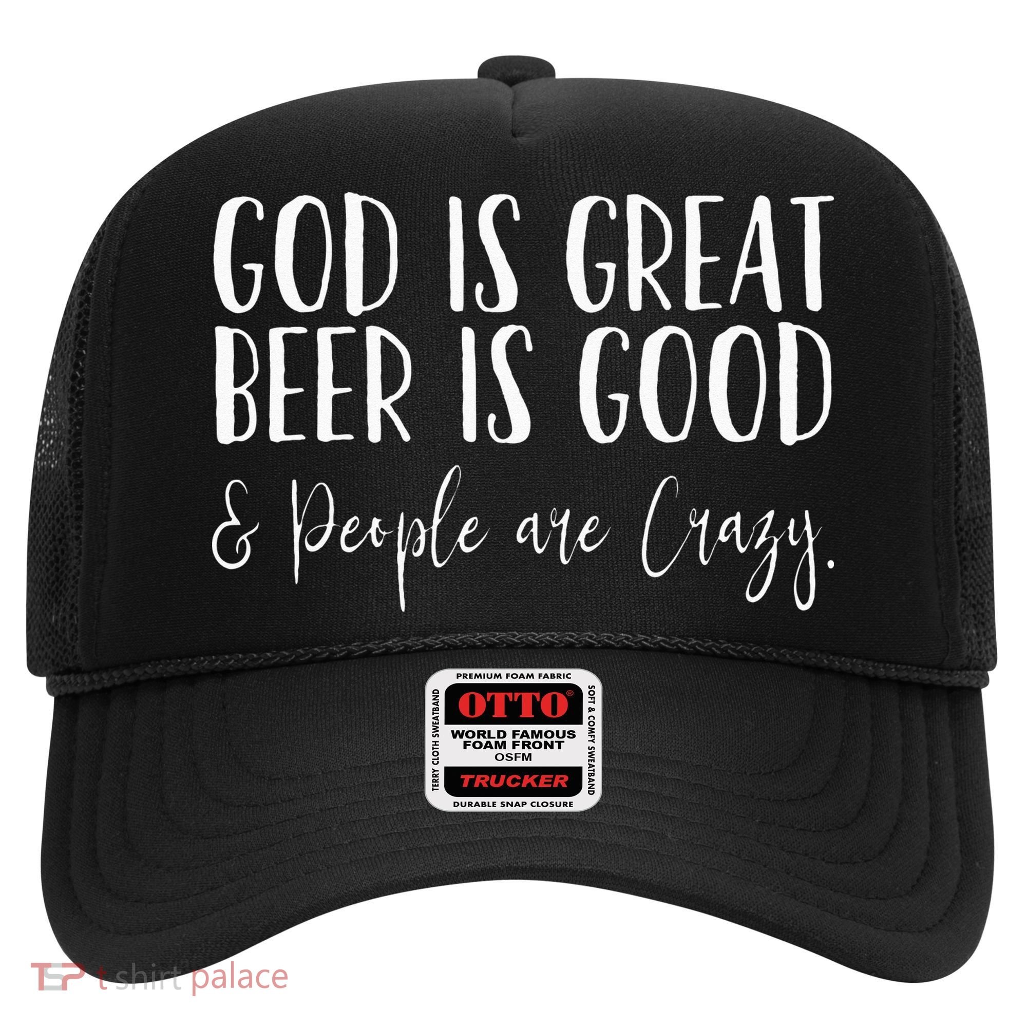 God is great beer is good and people are crazy Hat