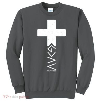 God Is Greater Than Highs And Lows Romans 8 28 Sweatshirt