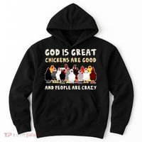 God Is Great Chickens Are Good People Are Crazy Hoodie thumb 0