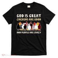 God Is Great Chickens Are Good People Are Crazy T-Shirt thumb 0