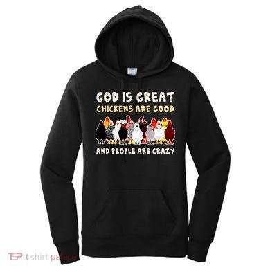 God Is Great Chickens Are Good People Are Crazy Women's Hoodie