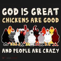 God Is Great Chickens Are Good People Are Crazy Women's Hoodie thumb 2