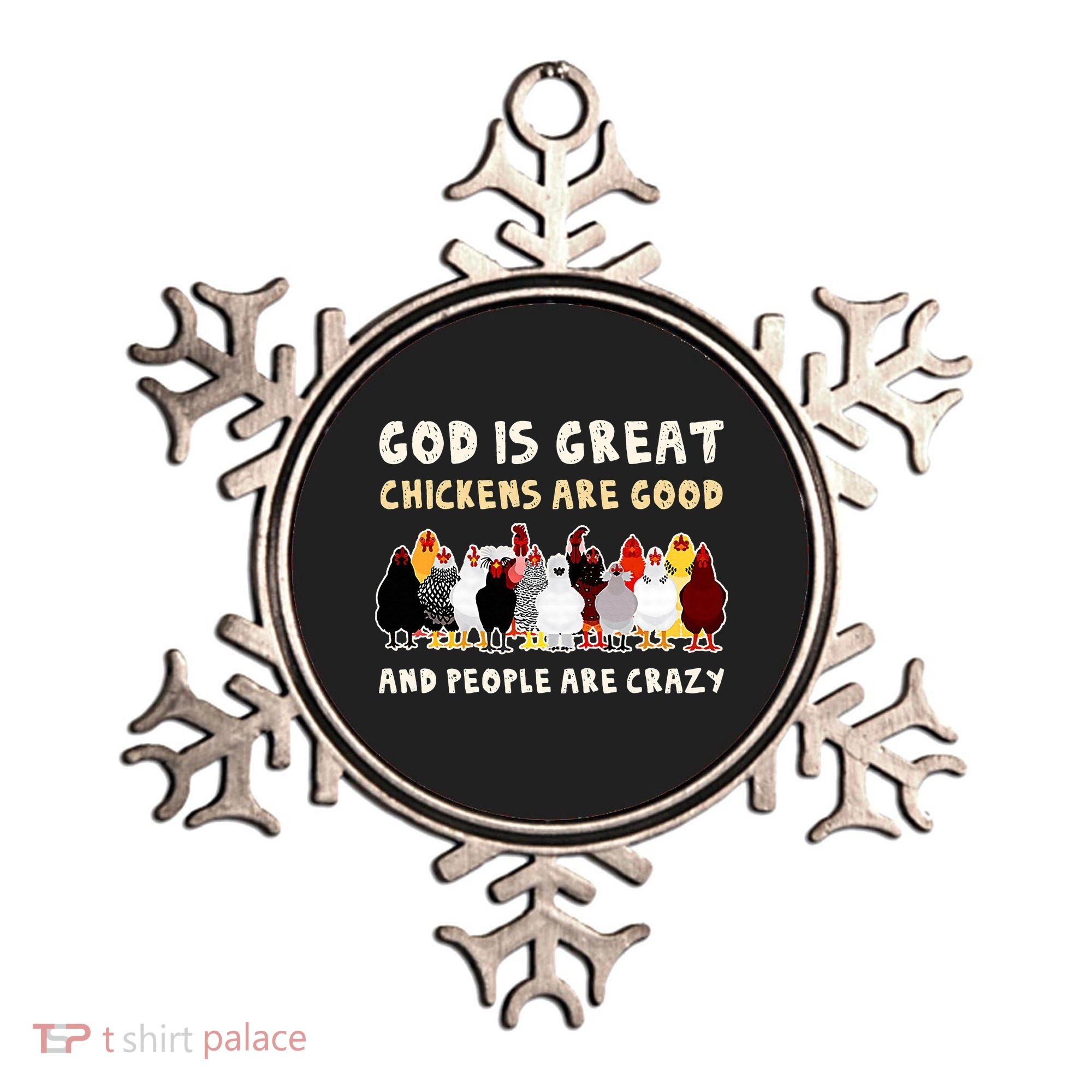 God Is Great Chickens Are Good People Are Crazy Ornament