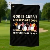 God Is Great Chickens Are Good People Are Crazy Golf Towel thumb 1