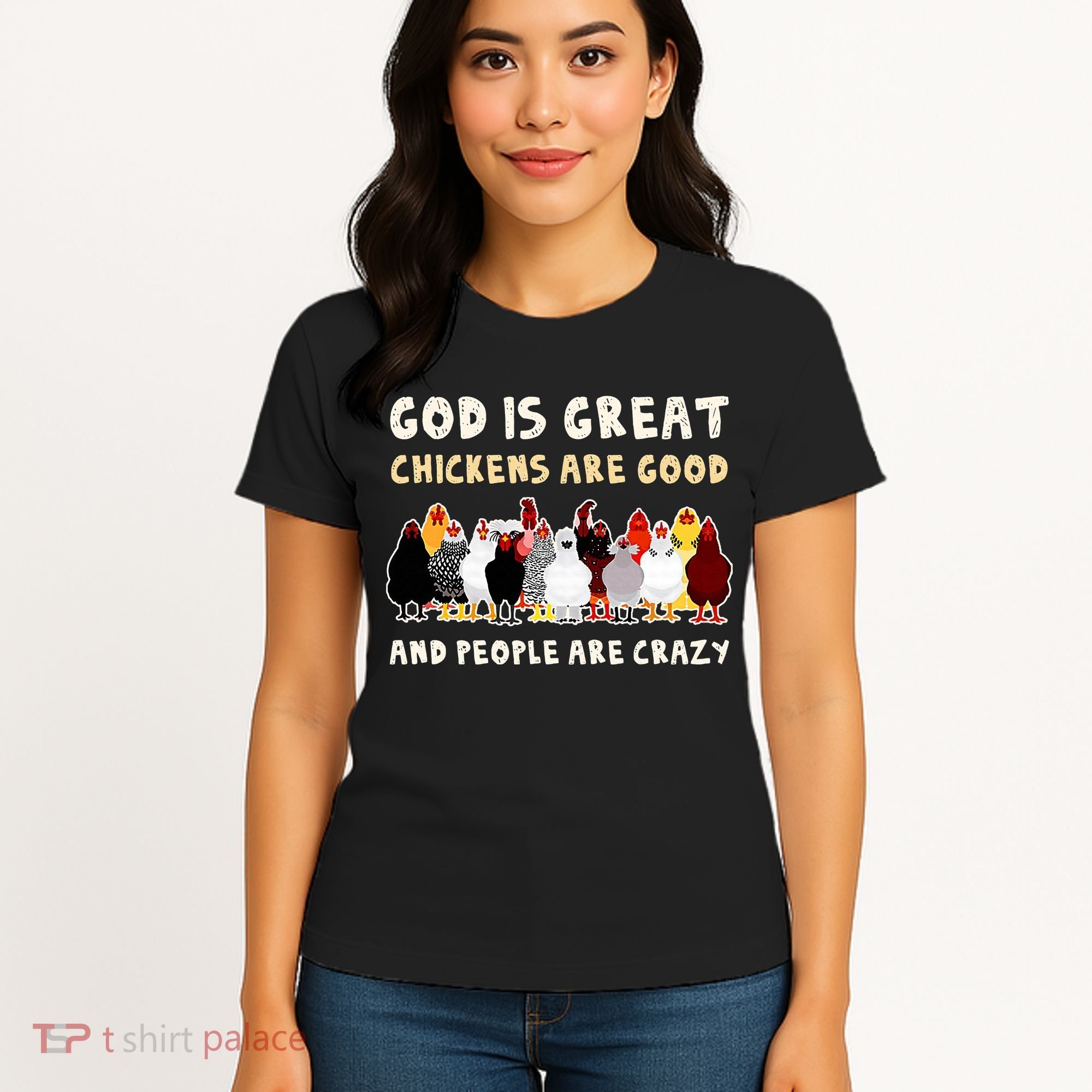 God Is Great Chickens Are Good People Are Crazy Women's T-Shirt