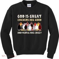 God Is Great Chickens Are Good People Are Crazy Kids Sweatshirt thumb 0
