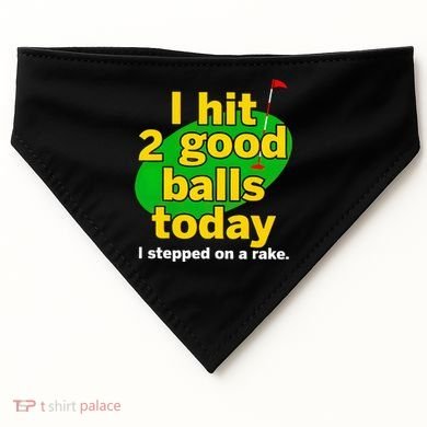 Golf I Hit 2 Good Balls Today I Stepped On A Rake USA-Made Doggie Bandana
