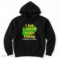 Golf I Hit 2 Good Balls Today I Stepped On A Rake Hoodie thumb 0