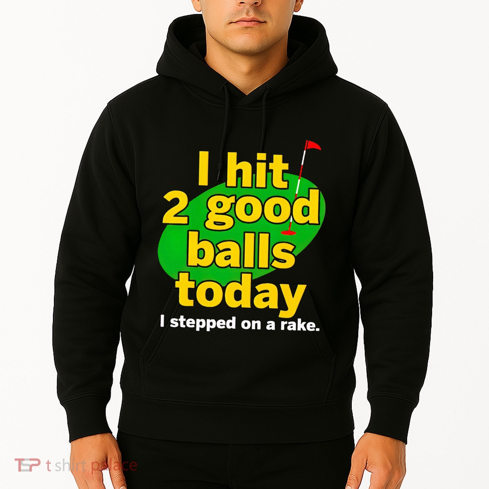 Golf I Hit 2 Good Balls Today I Stepped On A Rake Hoodie
