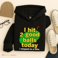 Golf I Hit 2 Good Balls Today I Stepped On A Rake Hoodie thumb 4