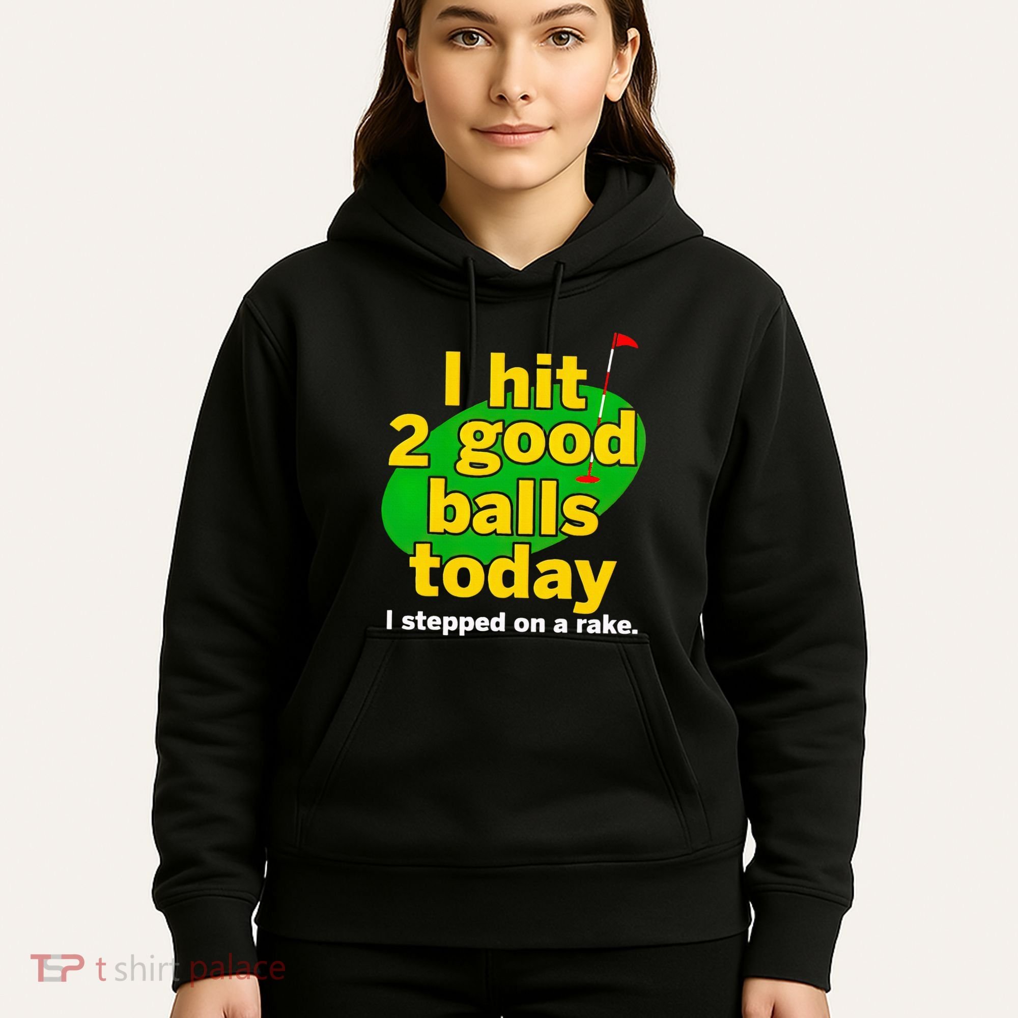 Golf I Hit 2 Good Balls Today I Stepped On A Rake Hoodie