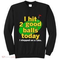 Golf I Hit 2 Good Balls Today I Stepped On A Rake Sweatshirt thumb 0