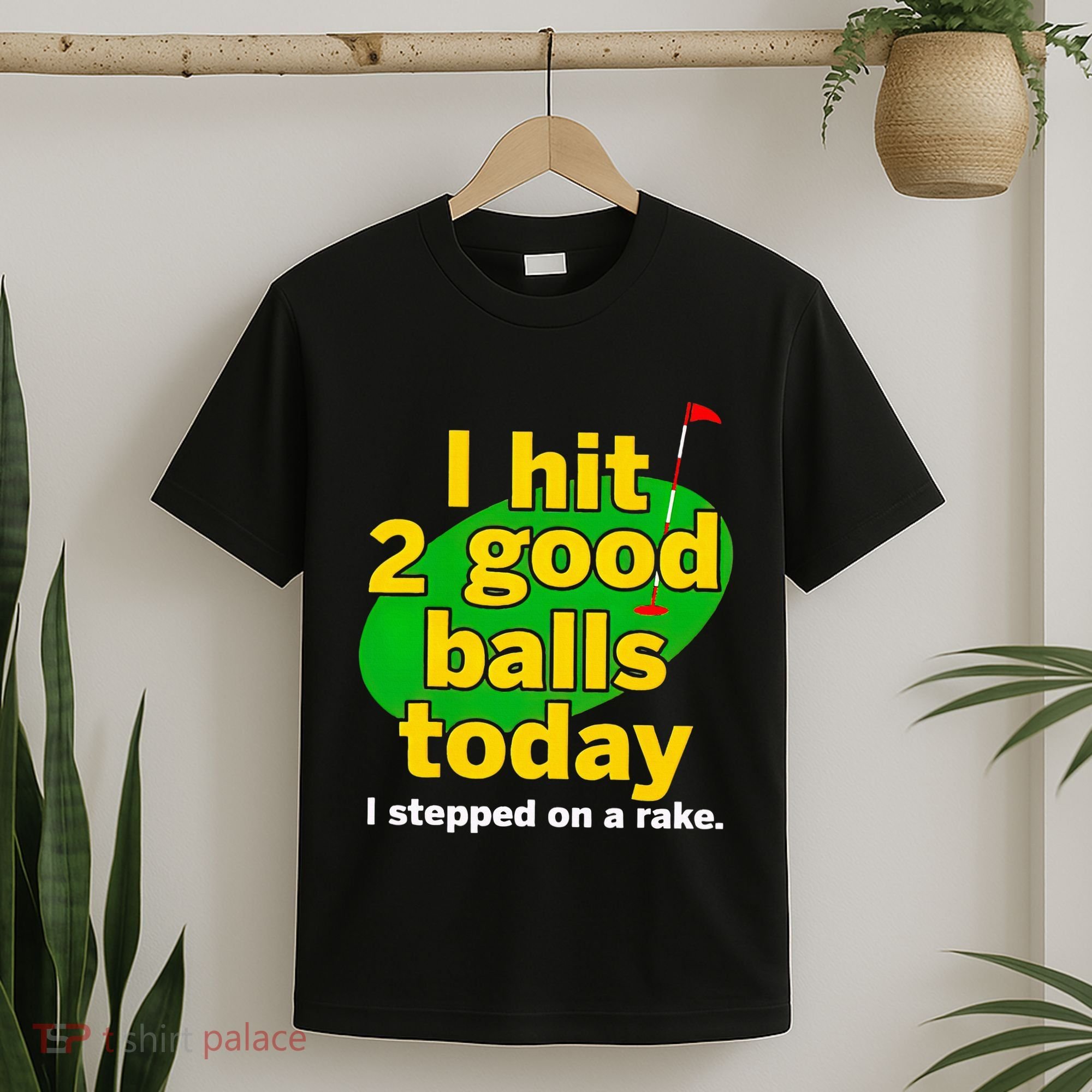 Golf I Hit 2 Good Balls Today I Stepped On A Rake T-Shirt