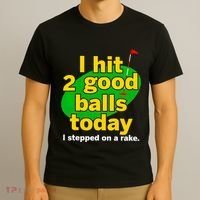 Golf I Hit 2 Good Balls Today I Stepped On A Rake T-Shirt thumb 3
