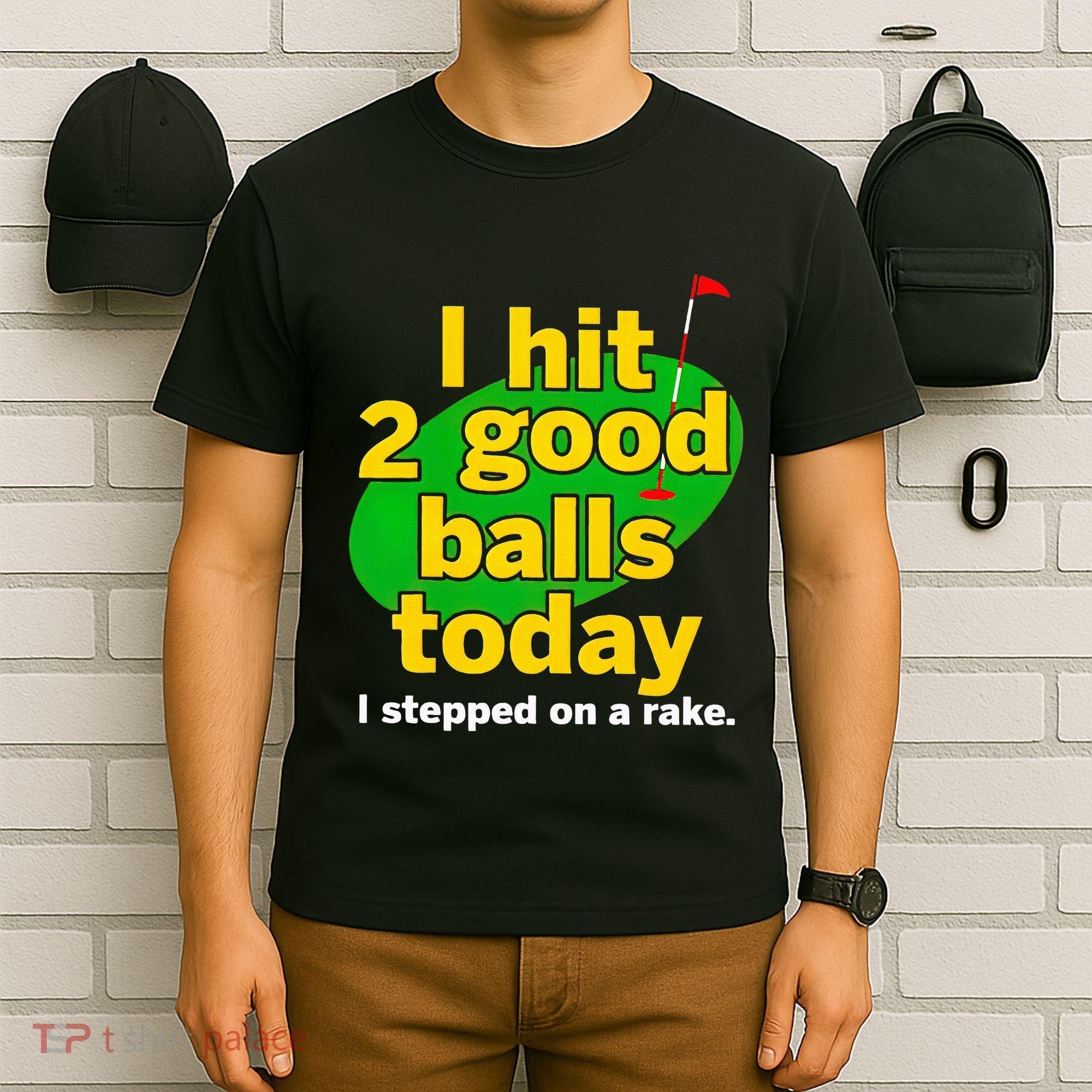 Golf I Hit 2 Good Balls Today I Stepped On A Rake T-Shirt