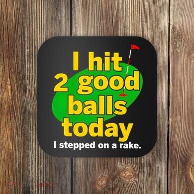 Golf I Hit 2 Good Balls Today I Stepped On A Rake Coaster