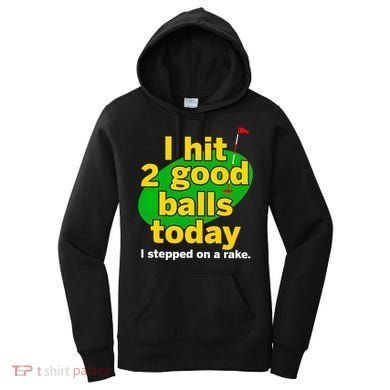 Golf I Hit 2 Good Balls Today I Stepped On A Rake Women's Hoodie