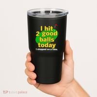 Golf I Hit 2 Good Balls Today I Stepped On A Rake Tumbler thumb 2