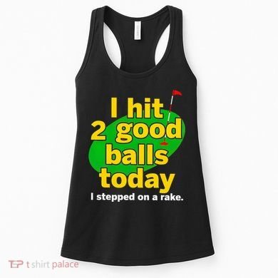 Golf I Hit 2 Good Balls Today I Stepped On A Rake Women's Tank Top