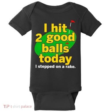 Golf I Hit 2 Good Balls Today I Stepped On A Rake Baby Bodysuit