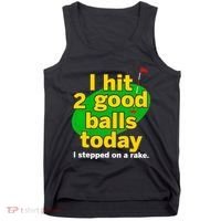Golf I Hit 2 Good Balls Today I Stepped On A Rake Tank Top thumb 0