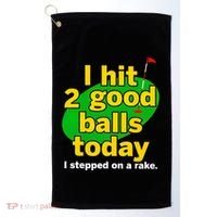 Golf I Hit 2 Good Balls Today I Stepped On A Rake Golf Towel thumb 0
