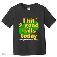 Golf I Hit 2 Good Balls Today I Stepped On A Rake Toddler T-Shirt thumb 0