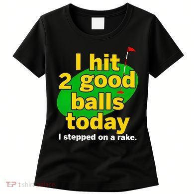 Golf I Hit 2 Good Balls Today I Stepped On A Rake Women's T-Shirt