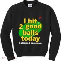 Golf I Hit 2 Good Balls Today I Stepped On A Rake Kids Sweatshirt thumb 0