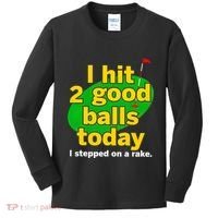Golf I Hit 2 Good Balls Today I Stepped On A Rake Kids Long Sleeve Shirt thumb 0