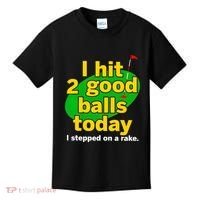 Golf I Hit 2 Good Balls Today I Stepped On A Rake Kids T-Shirt thumb 0