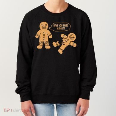 Gingerbread I Have You Tried Icing It Women's Sweatshirt