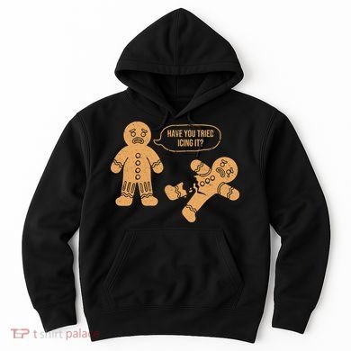 Gingerbread I Have You Tried Icing It Hoodie