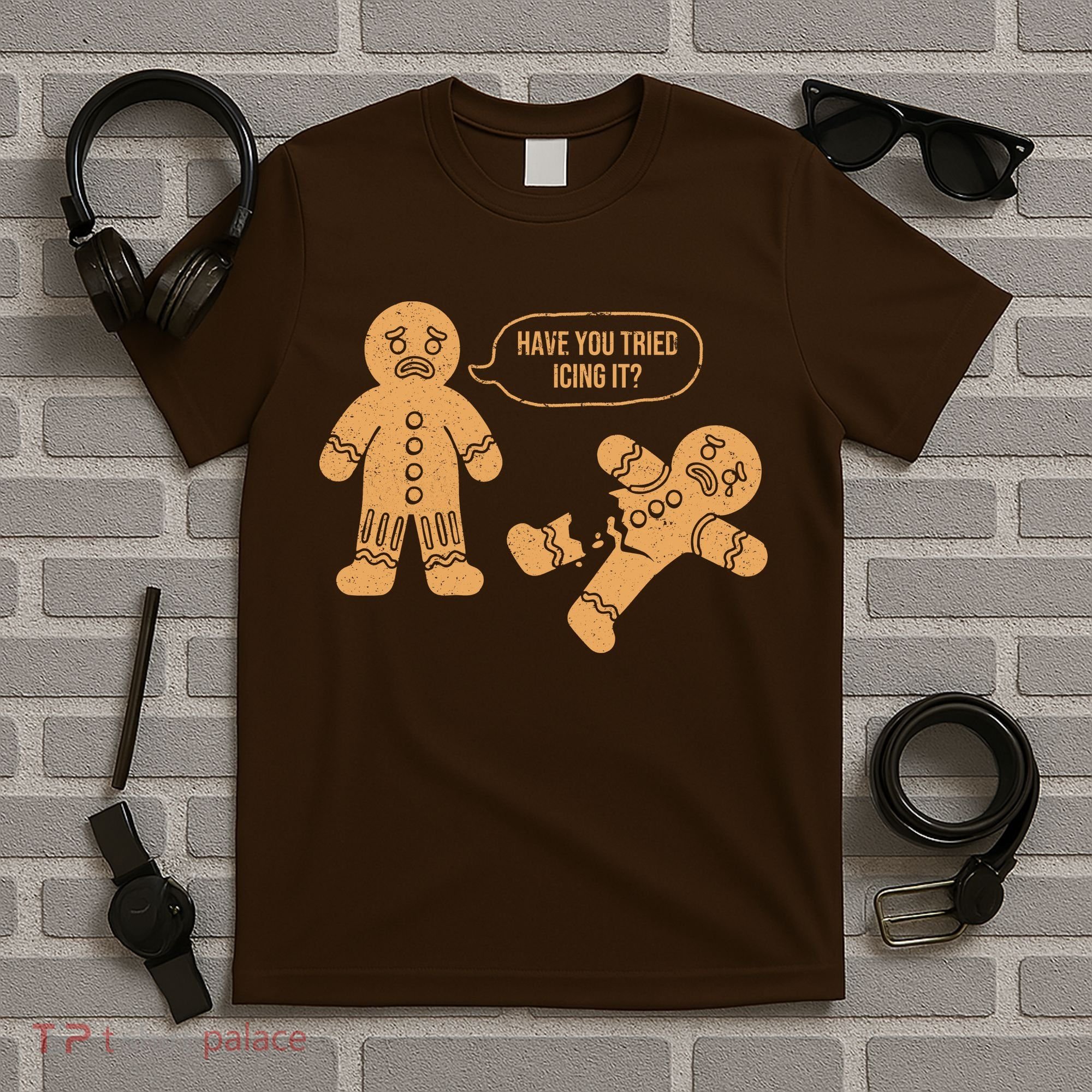 Gingerbread I Have You Tried Icing It T-Shirt