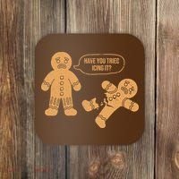 Gingerbread I Have You Tried Icing It Coaster thumb 0