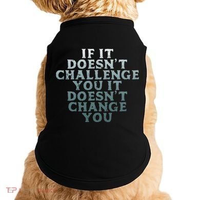 Gym If It Doesnt Challenge You Workout Motivation Doggie Tank