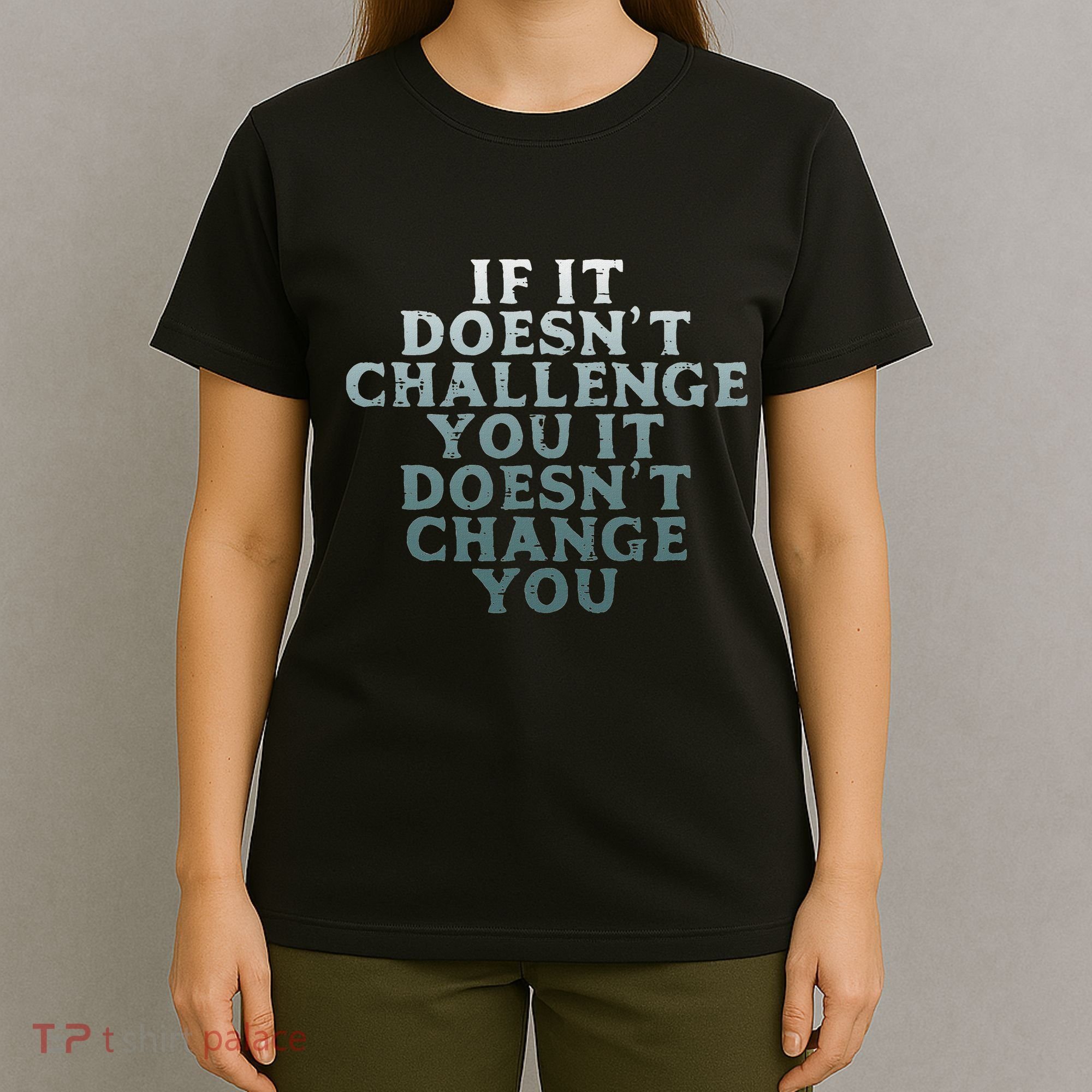 Gym If It Doesnt Challenge You Workout Motivation T-Shirt