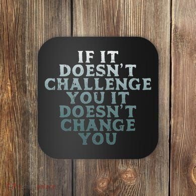Gym If It Doesnt Challenge You Workout Motivation Coaster