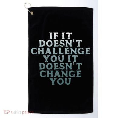Gym If It Doesnt Challenge You Workout Motivation Golf Towel