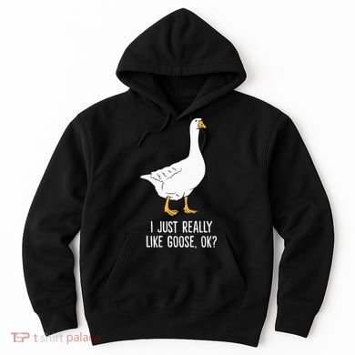 Goose I Just Really Like Goose Birds Hoodie