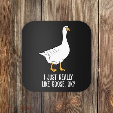 Goose I Just Really Like Goose Birds Coaster