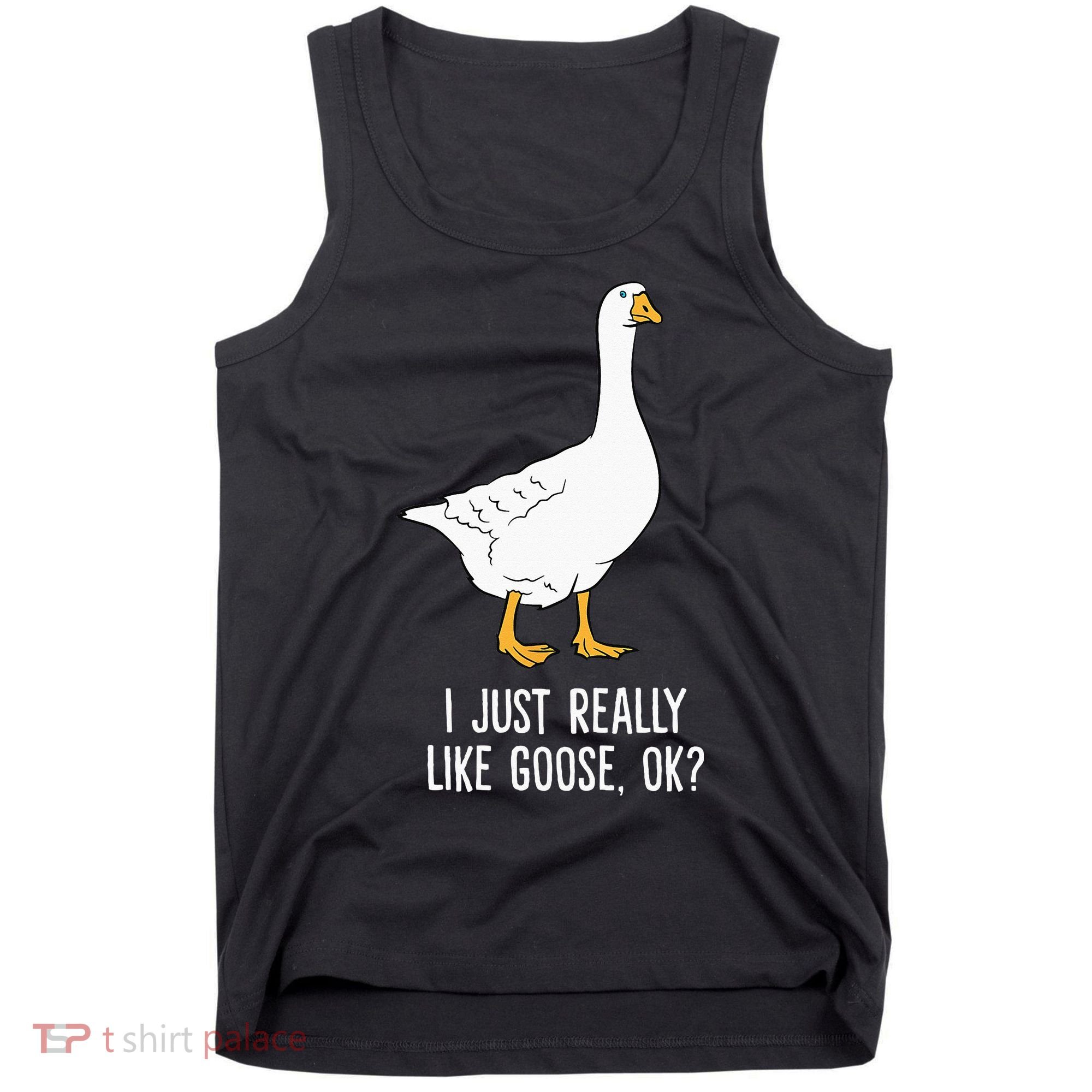 Goose I Just Really Like Goose Birds Tank Top