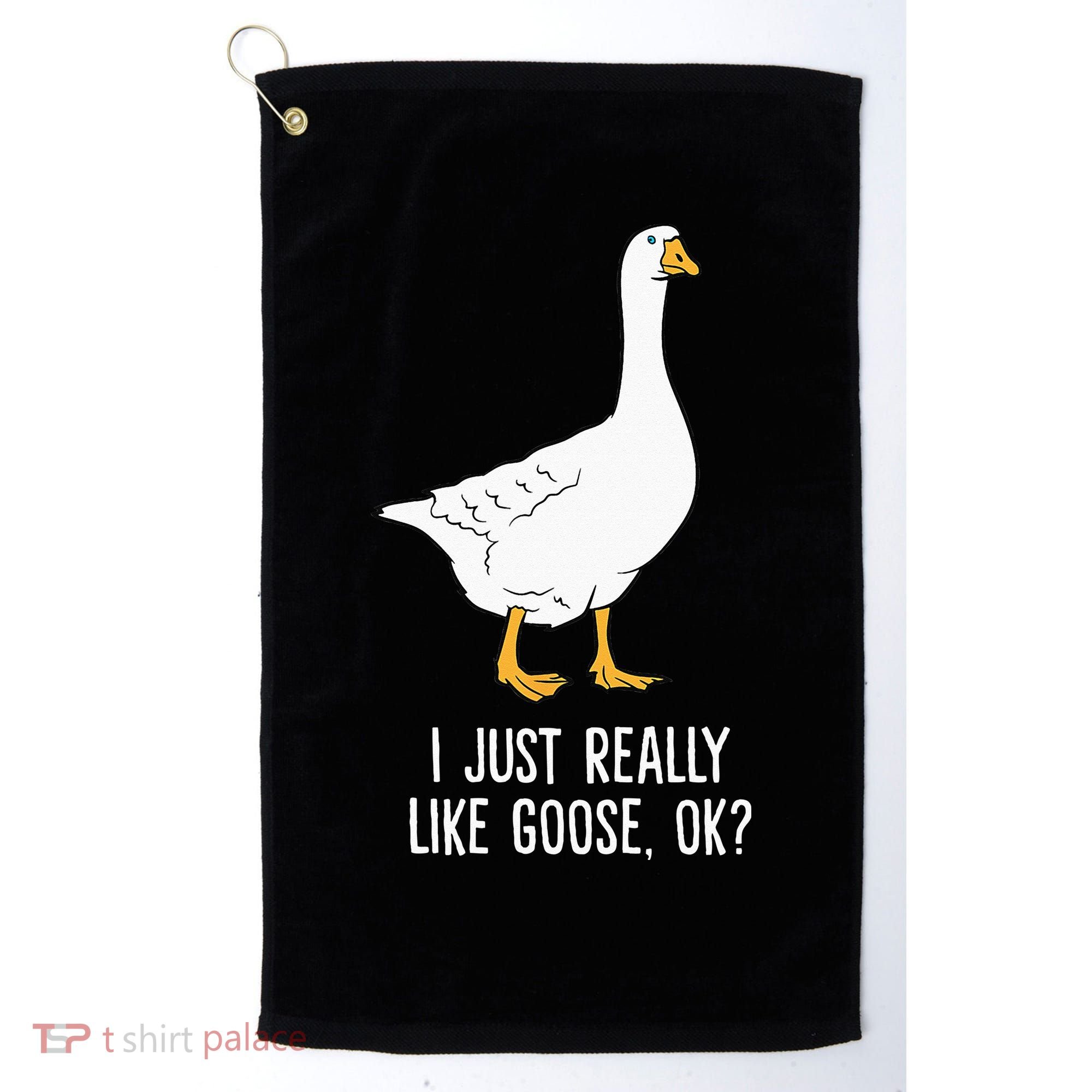 Goose I Just Really Like Goose Birds Golf Towel