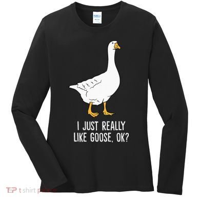 Goose I Just Really Like Goose Birds Women's Long Sleeve Shirt