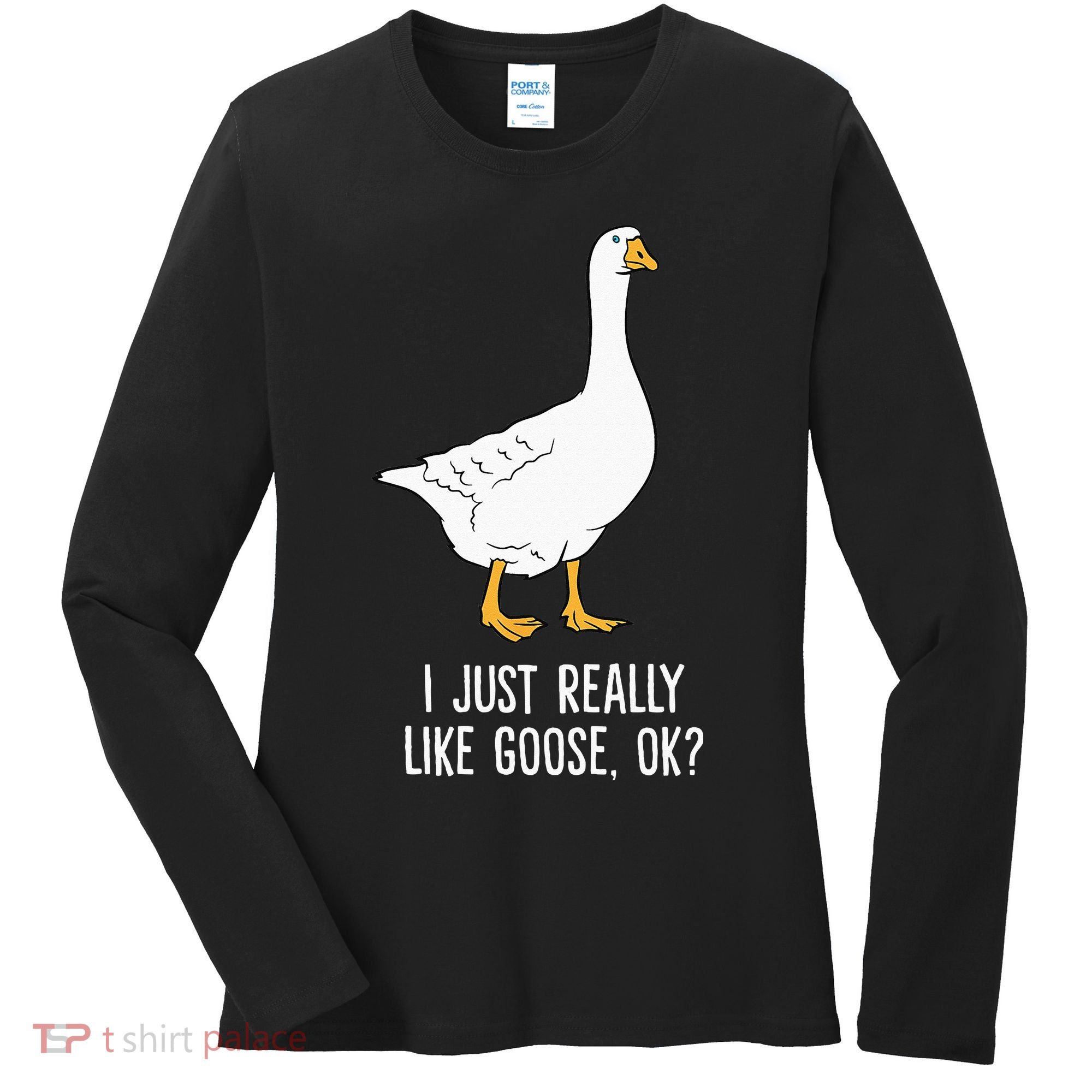 Goose I Just Really Like Goose Birds Women's Long Sleeve Shirt