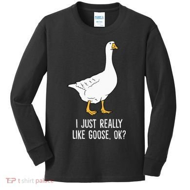 Goose I Just Really Like Goose Birds Kids Long Sleeve Shirt