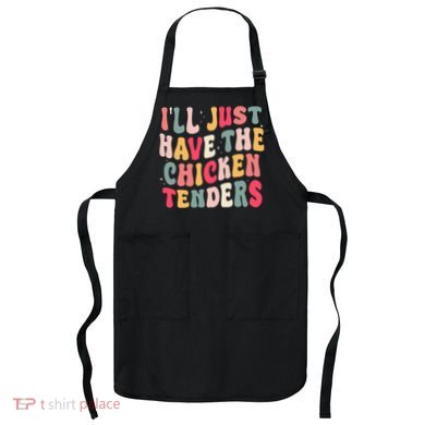 Groovy ILl Just Have The Chicken Tenders Apron