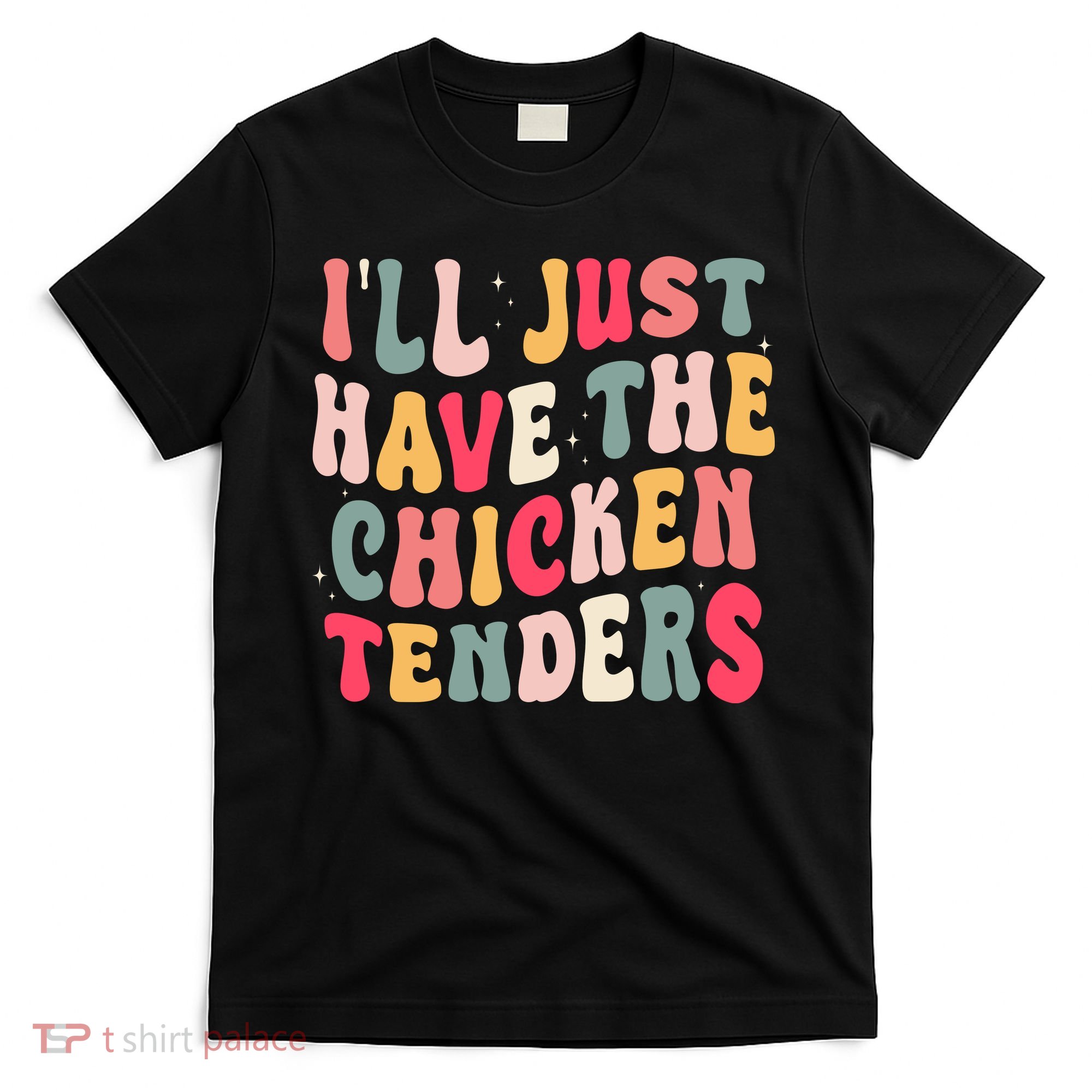 Groovy ILl Just Have The Chicken Tenders T-Shirt