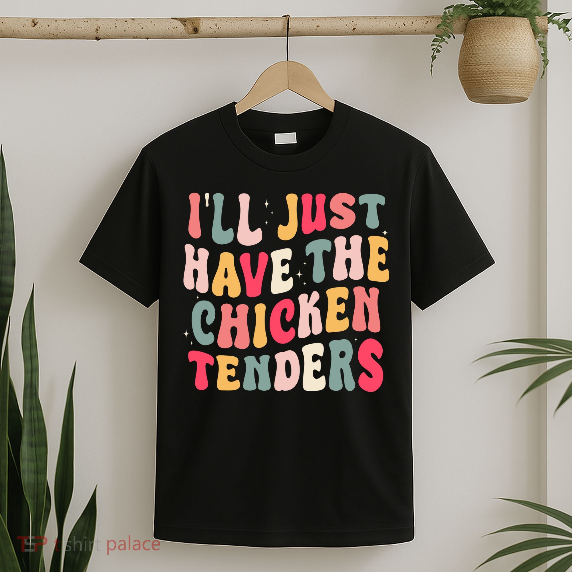 Groovy ILl Just Have The Chicken Tenders T-Shirt